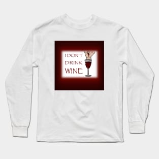 I Don’t Drink Wine (Dracula) Long Sleeve T-Shirt